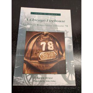 A Chicago Firehouse Book Signed By Karen Kruse-Wrigleyville’s Engine 78 History